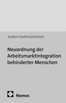 Abbildung von Hartmannshenn | Neuordnung der Arbeitsmarktintegration behinderter Menschen | 1. Auflage | 2014 | 30 | beck-shop.de
