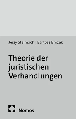 Abbildung von Stelmach / Brozek | Theorie der juristischen Verhandlungen | 1. Auflage | 2014 | Band 60 | beck-shop.de