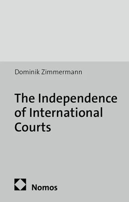 Abbildung von Zimmermann | The Independence of International Courts | 1. Auflage | 2014 | 1 | beck-shop.de