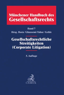 Abbildung von Münchener Handbuch des Gesellschaftsrechts, Band 7: Gesellschaftsrechtliche Streitigkeiten (Corporate Litigation) | 5. Auflage | 2016 | beck-shop.de