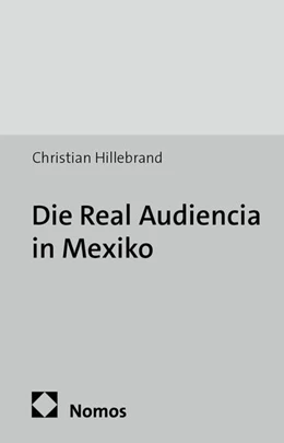 Abbildung von Hillebrand | Die Real Audiencia in Mexiko | 1. Auflage | 2016 | 4 | beck-shop.de