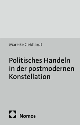 Abbildung von Gebhardt | Politisches Handeln in der postmodernen Konstellation | 1. Auflage | 2014 | 6 | beck-shop.de