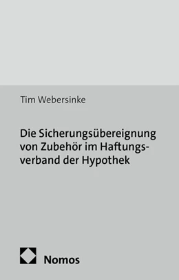 Abbildung von Webersinke | Die Sicherungsübereignung von Zubehör im Haftungsverband der Hypothek | 1. Auflage | 2014 | 847 | beck-shop.de