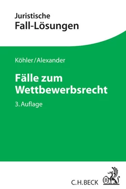 Abbildung von Köhler / Alexander | Fälle zum Wettbewerbsrecht | 3. Auflage | 2016 | beck-shop.de