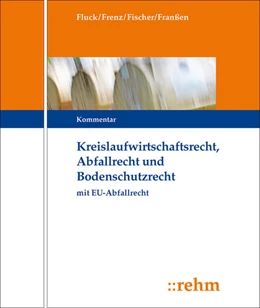 Abbildung von Frenz / Fischer | Kreislaufwirtschafts-, Abfall- und Bodenschutzrecht (KrW-/Abf- u. BodSchR) - mit Aktualisierungsservice | 1. Auflage | 2018 | beck-shop.de
