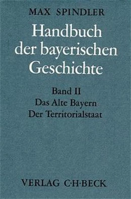 Abbildung von Kraus, Andreas | Handbuch der bayerischen Geschichte, Band II: Das Alte Bayern. Der Territorialstaat vom Ausgang des 12. Jahrhunderts bis zum Ausgang des 18. Jahrhunderts | 2. Auflage | 1988 | beck-shop.de