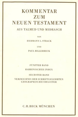 Abbildung von Jeremias, Joachim / Adolph, Kurt | Kommentar zum Neuen Testament aus Talmud und Midrasch Bd. 5/6: Rabbinischer Index, Verzeichnis der Schriftgelehrten, geographisches Register | 6. Auflage | 1979 | beck-shop.de