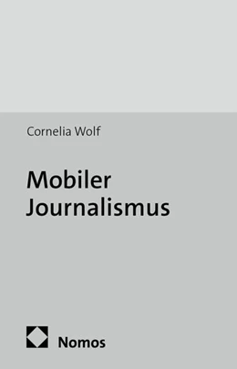 Abbildung von Wolf | Mobiler Journalismus | 1. Auflage | 2014 | 8 | beck-shop.de