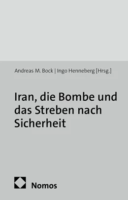 Abbildung von Bock / Henneberg (Hrsg.) | Iran, die Bombe und das Streben nach Sicherheit | 1. Auflage | 2014 | Band 2 | beck-shop.de