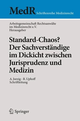 Abbildung von Arbeitsgemeinschaft Rechtsanwälte im Medizinrecht e. V. | Standard-Chaos? Der Sachverständige im Dickicht zwischen Jurisprudenz und Medizin | 1. Auflage | 2014 | beck-shop.de