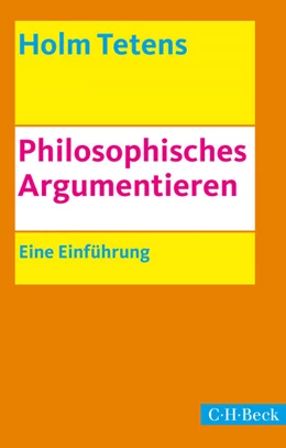 Abbildung von Tetens, Holm | Philosophisches Argumentieren | 4. Auflage | 2015 | 1607 | beck-shop.de