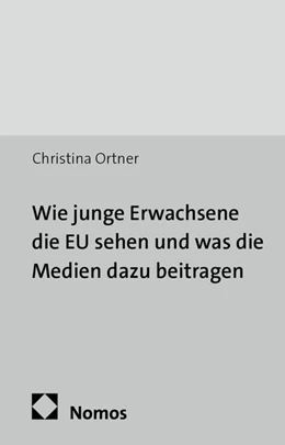 Abbildung von Ortner | Wie junge Erwachsene die EU sehen und was die Medien dazu beitragen | 1. Auflage | 2015 | 3 | beck-shop.de