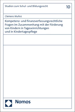 Abbildung von Muñoz | Kompetenz- und finanzverfassungsrechtliche Fragen im Zusammenhang mit der Förderung von Kindern in Kindertageseinrichtungen und in Kindertagespflege | 1. Auflage | 2014 | 10 | beck-shop.de