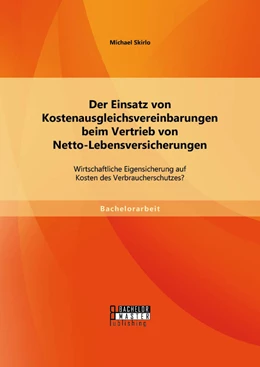 Abbildung von Skirlo | Der Einsatz von Kostenausgleichsvereinbarungen beim Vertrieb von Netto-Lebensversicherungen: Wirtschaftliche Eigensicherung auf Kosten des Verbraucherschutzes? | 1. Auflage | 2014 | beck-shop.de