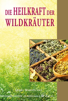 Abbildung von Marutschke | Die Heilkraft der Wildkräuter | 1. Auflage | 2015 | beck-shop.de