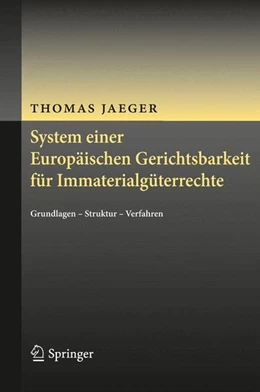 Abbildung von Jaeger | System einer Europäischen Gerichtsbarkeit für Immaterialgüterrechte | 1. Auflage | 2013 | beck-shop.de