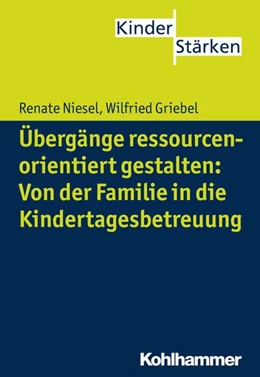 Abbildung von Niesel / Griebel | Übergänge ressourcenorientiert gestalten: Von der Familie in die Kindertagesbetreuung | 1. Auflage | 2015 | beck-shop.de