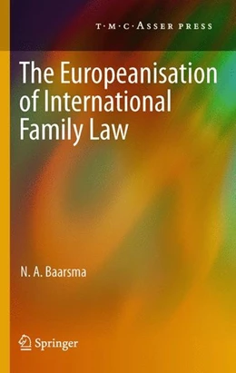 Abbildung von Baarsma | The Europeanisation of International Family Law | 1. Auflage | 2011 | beck-shop.de