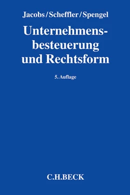 Abbildung von Jacobs / Scheffler | Unternehmensbesteuerung und Rechtsform | 5. Auflage | 2015 | beck-shop.de