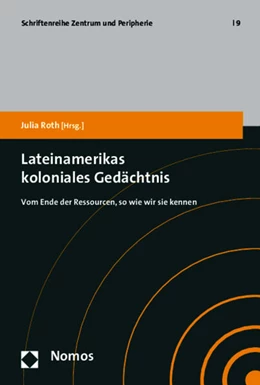 Abbildung von Roth | Lateinamerikas koloniales Gedächtnis | 1. Auflage | 2015 | 9 | beck-shop.de