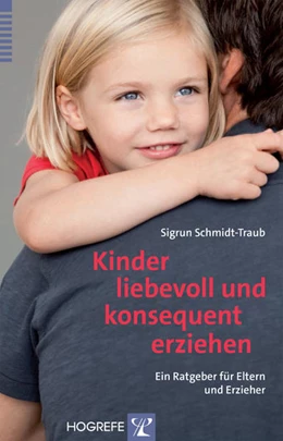 Abbildung von Schmidt-Traub | Kinder liebevoll und konsequent erziehen | 1. Auflage | 2015 | beck-shop.de