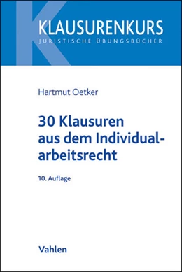 Abbildung von Oetker | 30 Klausuren aus dem Individualarbeitsrecht | 10. Auflage | 2017 | beck-shop.de
