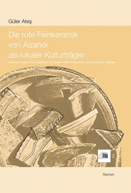 Abbildung von Ates | Die rote Feinkeramik von Aizanoi als lokaler Kulturträger | 1. Auflage | 2015 | beck-shop.de