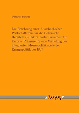 Abbildung von Parashu | Die Errichtung einer Ausschließlichen Wirtschaftszone für die Hellenische Republik als Faktor ziviler Sicherheit für Europa: Prämisse für eine Vertiefung der integrierten Meerespolitik sowie der Energiepolitik der EU? | 1. Auflage | 2015 | beck-shop.de