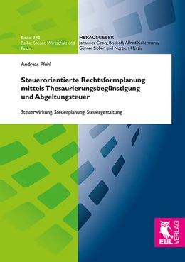 Abbildung von Pfuhl | Steuerorientierte Rechtsformplanung mittels Thesaurierungsbegünstigung und Abgeltungsteuer | 1. Auflage | 2014 | 342 | beck-shop.de