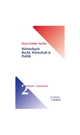 Abbildung von Fleck / Güttler | Wörterbuch Recht, Wirtschaft & Politik = Dictionnaire juridique, économique et politique • Band 2 | 1. Auflage | 2019 | beck-shop.de