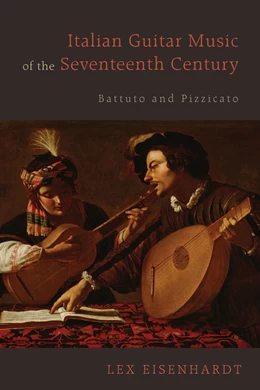 Abbildung von Eisenhardt | Italian Guitar Music of the Seventeenth Century | 1. Auflage | 2015 | 130 | beck-shop.de
