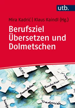 Abbildung von Kadric / Kaindl (Hrsg.) | Berufsziel Übersetzen und Dolmetschen | 1. Auflage | 2016 | beck-shop.de