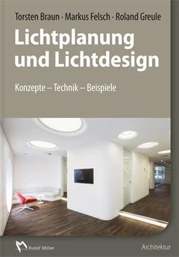 Abbildung von Felsch / Greule | Lichtplanung und Lichtdesign | 1. Auflage | 2016 | beck-shop.de