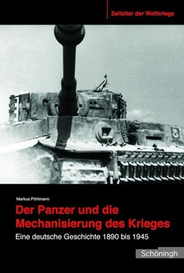 Abbildung von Pöhlmann | Der Panzer und die Mechanisierung des Krieges | 1. Auflage | 2016 | beck-shop.de