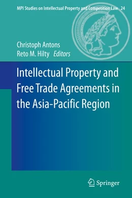 Abbildung von Antons / Hilty | Intellectual Property and Free Trade Agreements in the Asia-Pacific Region | 1. Auflage | 2014 | beck-shop.de