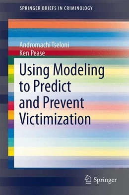 Abbildung von Pease / Tseloni | Using Modeling to Predict and Prevent Victimization | 1. Auflage | 2014 | beck-shop.de