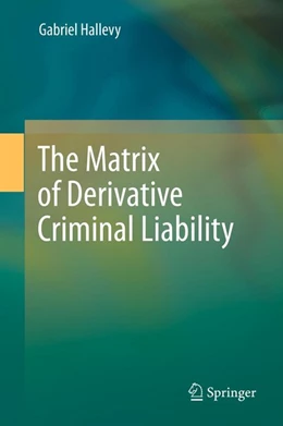 Abbildung von Hallevy | The Matrix of Derivative Criminal Liability | 1. Auflage | 2012 | beck-shop.de