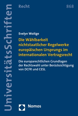 Abbildung von Woitge | Die Wählbarkeit nichtstaatlicher Regelwerke europäischen Ursprungs im internationalen Vertragsrecht | 1. Auflage | 2015 | 868 | beck-shop.de