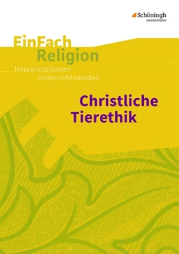 Abbildung von Tierethik. EinFach Religion Unterrichtsmodelle | 1. Auflage | 2016 | beck-shop.de