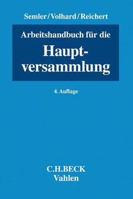 Abbildung von Semler / Volhard | Arbeitshandbuch für die Hauptversammlung | 4. Auflage | 2018 | beck-shop.de