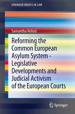 Abbildung von Velluti | Reforming the Common European Asylum System - Legislative developments and judicial activism of the European Courts | 1. Auflage | 2013 | beck-shop.de