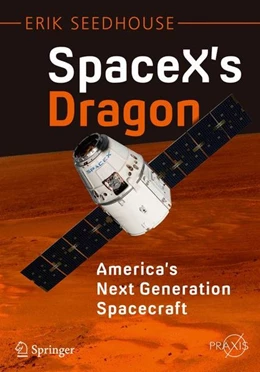 Abbildung von Seedhouse | SpaceX's Dragon: America's Next Generation Spacecraft | 1. Auflage | 2015 | beck-shop.de