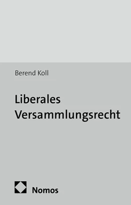 Abbildung von Koll | Liberales Versammlungsrecht | 1. Auflage | 2015 | 17 | beck-shop.de
