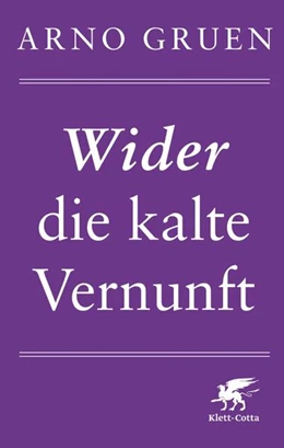 Abbildung von Gruen | Wider die kalte Vernunft | 1. Auflage | 2016 | beck-shop.de