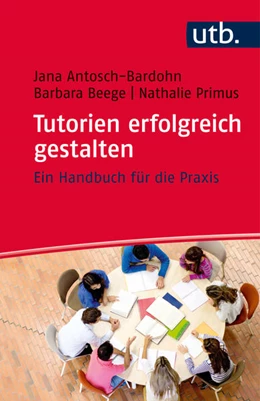 Abbildung von Antosch-Bardohn / Beege | Tutorien erfolgreich gestalten | 1. Auflage | 2016 | beck-shop.de