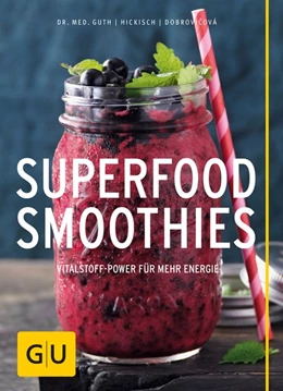 Abbildung von Guth / Hickisch | Superfood-Smoothies | 1. Auflage | 2016 | beck-shop.de
