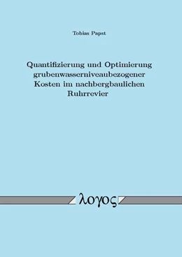 Abbildung von Papst | Quantifizierung und Optimierung grubenwasserniveaubezogener Kosten im nachbergbaulichen Ruhrrevier | 1. Auflage | 2015 | beck-shop.de
