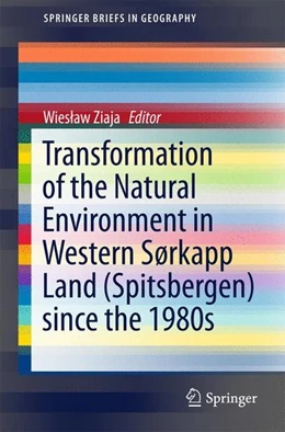 Abbildung von Ziaja | Transformation of the natural environment in Western Sørkapp Land (Spitsbergen) since the 1980s | 1. Auflage | 2015 | beck-shop.de