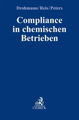 Abbildung von Drohmann / Reis | Compliance in chemischen Betrieben | 1. Auflage | 2019 | beck-shop.de