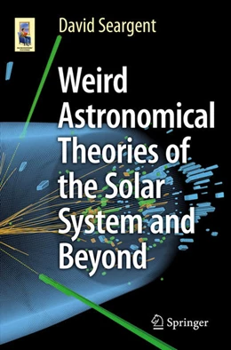 Abbildung von Seargent | Weird Astronomical Theories of the Solar System and Beyond | 1. Auflage | 2015 | beck-shop.de